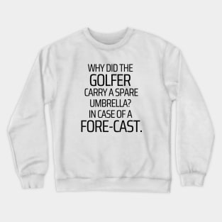 Why Did The Golfer Carry A Spare Umbrella Crewneck Sweatshirt